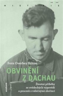 Obvinění z Dachau (Životní příběhy ze svědeckých výpovědí a procesů s válečnými zločinci)