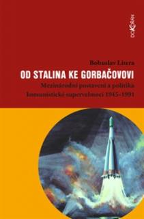Od Stalina ke Gorbačovovi (Mezinárodní postavení a politika komunistické supervelmoci 1945–1991)