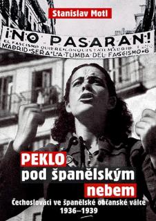 Peklo pod španělským nebem (Čechoslováci ve španělské občanské válce 1936–1939)