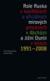 Role Ruska v konfliktech a oficiálních mírových procesech  (v Abcházii a Jižní Osetii v letech 1991 - 2008)
