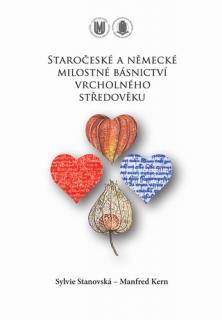 Staročeské a německé milostné básnictví vrcholného středověku (Silvie Stanovská - Manfred Kern)