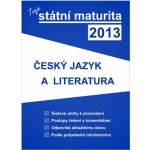 Státní maturita 2013 - Český jazyk a literatura - učebnice, testy (maturita, příprava, testy)