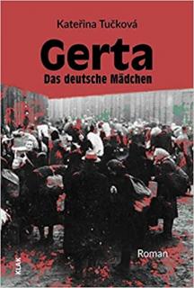 Tučková: Gerta Das deutsche Mädchen (Vyhnání Gerty Schnirch v němčině)