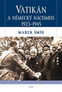 Vatikán a německý nacismus 1923 - 1945 (Marek Šmíd)