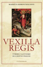 Vexilla Regis - latinsko-česky (výbor z latinské duchovní poezie)