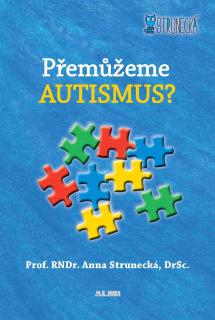 Přemůžeme autismus? (Prof. RNDr. Anna Strunecká, DrSc.)