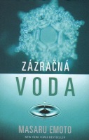 Zázračná voda - Masaru Emoto (Emoto Masaru  Zázračná voda)