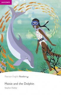 Pearson English Readers: Maisie and the Dolphin + Audio CD  (Stephen Rabley | A1 - Easystart - 200 headwords)