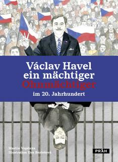 Vaclav Havel (DE)  ein mächtiger Ohnmächtiger im 20. Jahrhundert