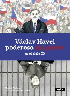 Vaclav Havel (ES)  poderoso sin poder en el siglo XX