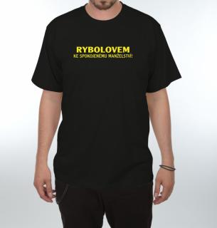 Tričko - Rybolovem ke spokojenému manželství Velikost: XXXL