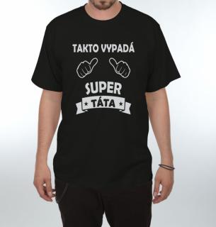 Tričko - Takto vypadá super Táta Velikost: XXXL