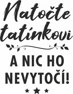 NATOČTE TATÍNKOVI, pískování obrázku (Pískování obrázku na sklo z naší nabídky)