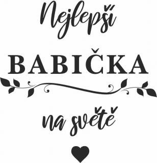 NEJLEPŠÍ BABIČKA pískování obrázku (Pískování obrázku na sklo z naší nabídky)