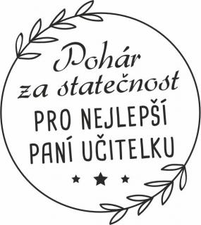 POHÁR ZA STATEČNOST, pískování grafického obrázku (Pískování obrázku z naší nabídky)