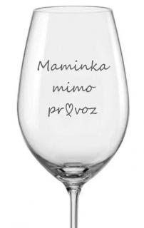 Sklenička na víno  Maminka mimo provoz , 1 ks