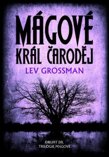 Mágové Král čaroděj - Druhý díl trilogie Mágové