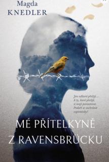 Mé přítelkyně z Ravensbrücku