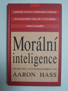 Morální inteligence (Jak rozvíjet a kultivovat dobro v nás)