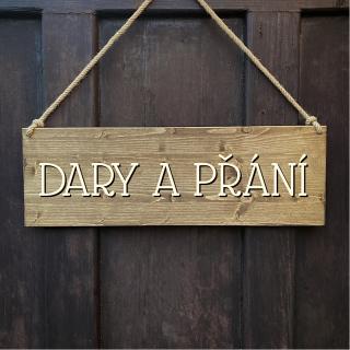 Dřevěná cedule - DARY A PŘÁNÍ