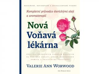 Nová Voňavá lékárna: Kompletní průvodce éterickými oleji a aromaterapií, Valerie Ann Worwood
