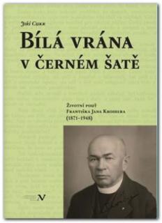 Bílá vrána v černém šatě. Životní pouť Františka Jana Kroihera  (Jiří Cukr )