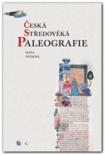 Česká středověká paleografie (Hana Pátková)