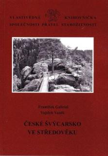 České Švýcarsko ve středověku (Gabriel, F. - Vaněk, V.)