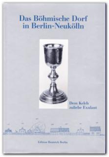 Das Böhmische Dorf in Berlin-Neukölln. Dem Kelch zuliebe Exulant (Kolektiv autorů)