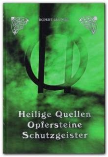 Heilige Quellen, Steine, Bäume, Schutzgeister und Wallfahrtsorte. Mystisches .. (Rupert Leutgeb)