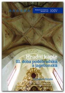 Hradní kaple III. doba poděbradská a jagellonská (František Záruba)