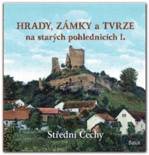 Hrady, zámky a tvrze na starých pohlednicích I., Střední Čechy (Petr Prášil)