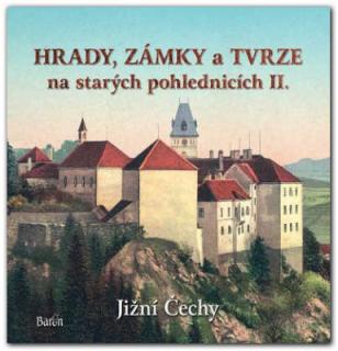 Hrady, zámky a tvrze na starých pohlednicích II. Jižní Čechy (Ladislav Kurka)