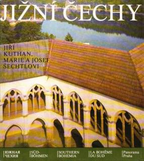 Jižní Čechy. Krajina, historie, umělecké památky (Jiří Kuthan - Marie a Josef Šechtlovi)