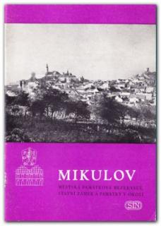 Mikulov. Městská památková rezervace, státní zámek a památky v okolí. (Jiří Kostka a kol.)