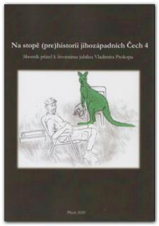 Na stopě (pre)historii jihozápadních Čech 4. Sborník přátel k životnímu jubileu Vladimíra Prokopa (Kolektiv autorů)