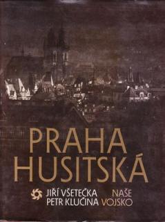 Praha husitská (Všetečka Jiří - Klučina Petr)