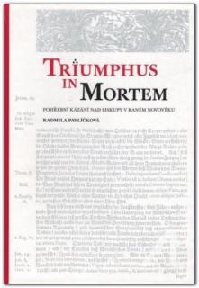 Triumphus in mortem. Pohřební kázání nad biskupy v raném novověku (Radmila Pavlíčková)