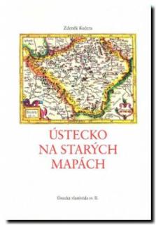 Ústecko na starých mapách (Zdeněk Kučera)