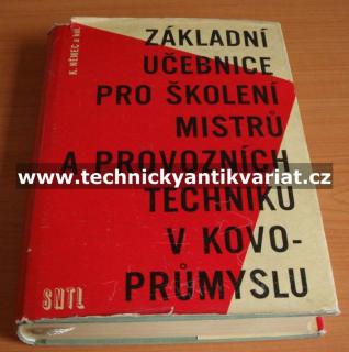 Zákkladní učebnice pro školení mistrů a provozních technikl v kovoprůmyslu (kniha)