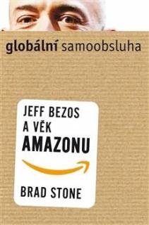 Globální samoobsluha: Jeff Bezos a věk Amazonu