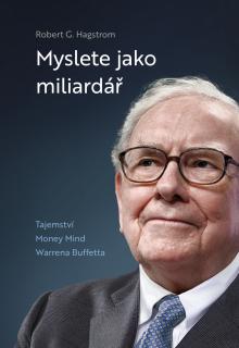 Myslete jako miliardář (Tajemství Money Mind Warrena Buffetta)