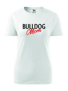 Dámské Tričko s potiskem Bulldog Mom