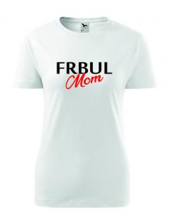 Dámské Tričko s potiskem Frbul Mom