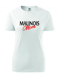 Dámské Tričko s potiskem Malinois Mom