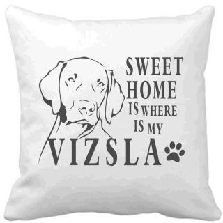 Polštář Sweet home is where is my Vizsla