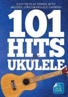 101 Hits for Ukulele  - The Blue Book ( The Blue Book (noty, melodická linka, akordy))