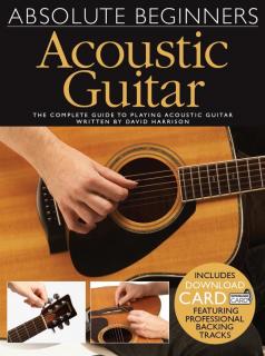Absolute Beginners Acoustic Guitar (Complete guide to playing the acoustic guitar)