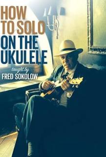 DVD How to Solo on the Ukulele (Taught by Fred Sokolow)