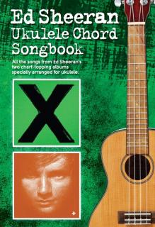 Ed Sheeran Ukulele Chord Songbook (All of Ed´s hits for the ukulele)
